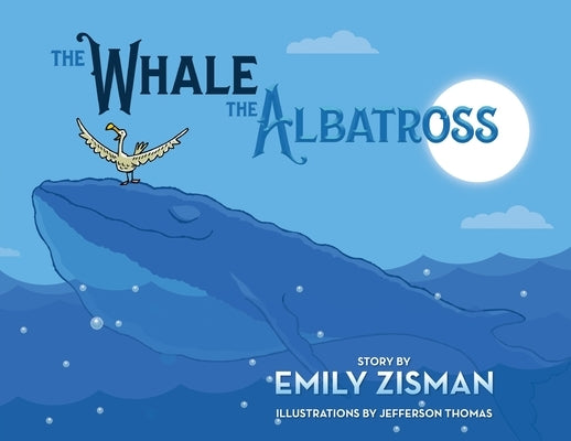 The Whale and the Albatross by Zisman, Emily