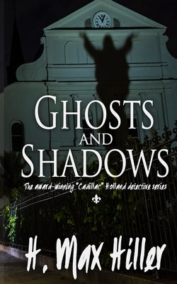 Ghosts and Shadows: A Cadillac Holland Mystery by Hiller, H. Max
