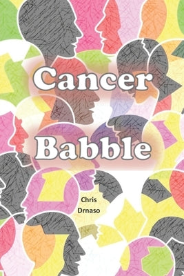 Cancer Babble by Drnaso, Chris