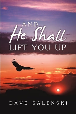 And He Shall Lift You Up by Salenski, Dave
