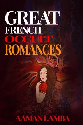 Great French Occult Romances by Lamba, Aaman
