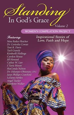Standing in God's Grace: Women's Compilation Project, Volume 2 by Cowan, Cortesha