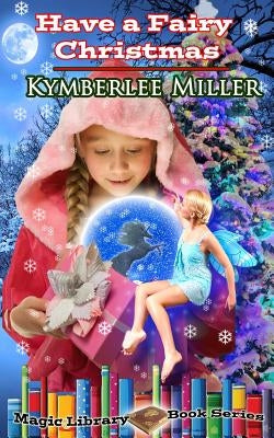 Have A Fairy Christmas by Miller, Kymberlee