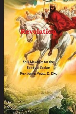 Revelation: A Metaphysical Interpretation by Yeaw, James R. D.