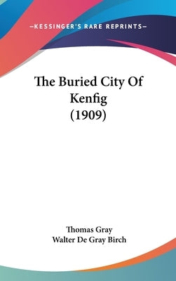 The Buried City Of Kenfig (1909) by Gray, Thomas
