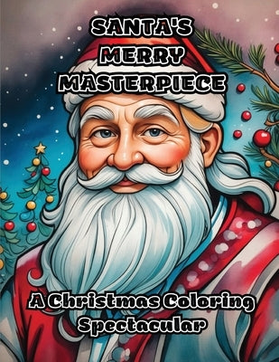 Santa's Merry Masterpiece: A Christmas Coloring Spectacular by Colorzen