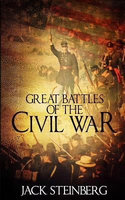 Great Battles of the Civil War by Steinberg, Jack