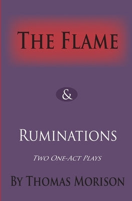 The Flame & Ruminations by Morison, Thomas