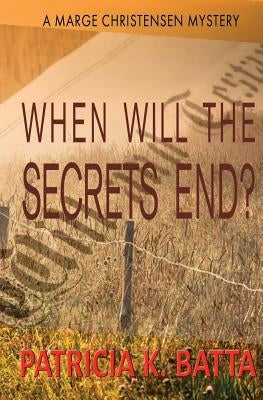 When Will the Secrets End? by Batta, Patricia K.