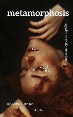 metamorphosis by Admer Balingan