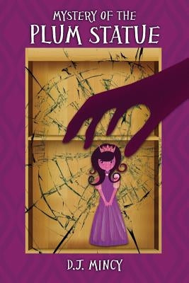 Mystery of the Plum Statue by Mincy, D. J.