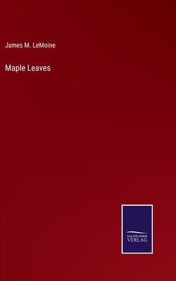 Maple Leaves by Lemoine, James M.