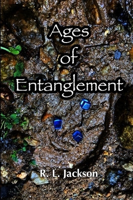 Ages of Entanglement by Jackson, Robert L.