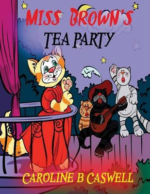 Children's Books - Miss Brown's Tea Party: Fairy Tale Bedtime Story For Young Readers 2-8 Year Olds by Caswell, Caroline B.