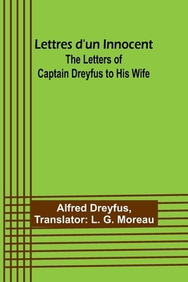 Lettres d'un Innocent: The Letters of Captain Dreyfus to His Wife by Dreyfus, Alfred