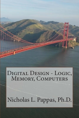 Digital Design - Logic, Memory, Computers by Pappas, Nicholas L.