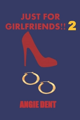 Just for Girlfriends!! 2 by Dent, Angie