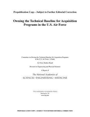 Owning the Technical Baseline for Acquisition Programs in the U.S. Air Force by National Academies of Sciences Engineeri