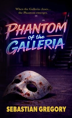 Phantom of the Galleria by Gregory, Sebastian