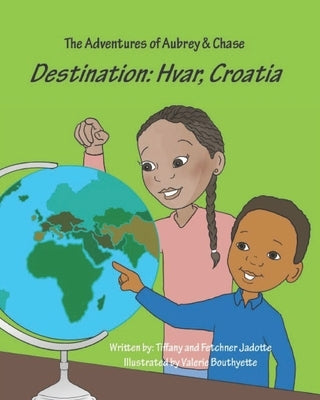 The Adventures of Aubrey and Chase: Destination: Hvar, Croatia by Jadotte, Fetchner