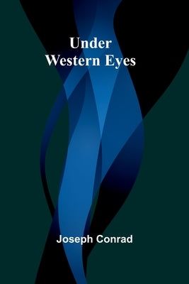 Under Western Eyes by Conrad, Joseph