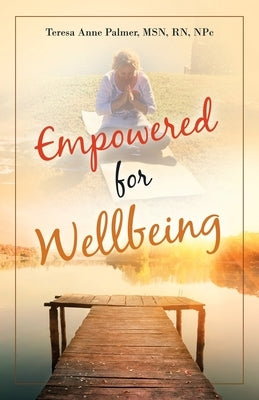 Empowered for Wellbeing by Palmer Npc, Teresa Anne