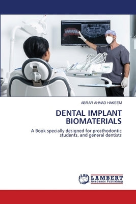 Dental Implant Biomaterials by Hakeem, Abrar Ahmad