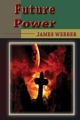 Future Power by Webber, James