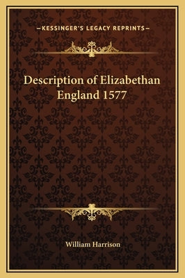 Description of Elizabethan England 1577 by Harrison, William