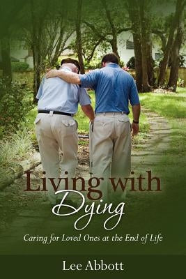 Living with Dying by Abbott, Lee