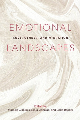 Emotional Landscapes: Love, Gender, and Migration by Borges, Marcelo J.
