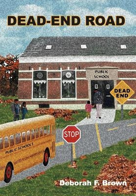 Dead-End Road by Brown, Deborah F.