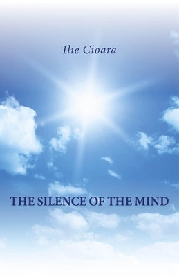 The Silence of the Mind by Cioara, Ilie