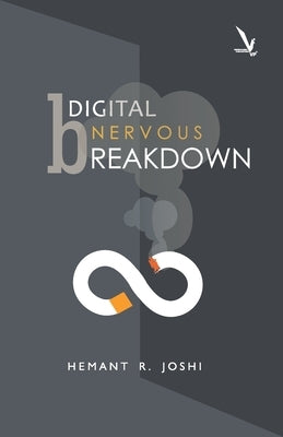 Digital Nervous Breakdown by Joshi, R. Hemant