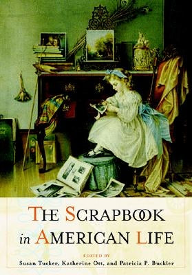 The Scrapbook in American Life by Tucker, Susan