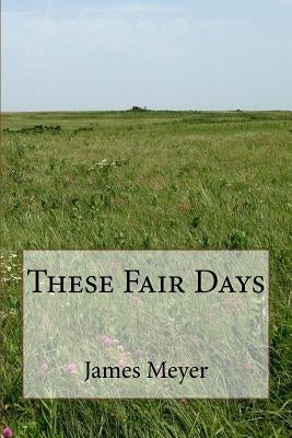These Fair Days by Meyer, James