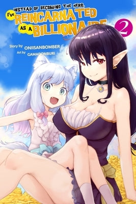 Instead of Becoming The Hero, I've Reincarnated as a Billionaire (Light Novel) Volume 2 by Buri, Gamadon