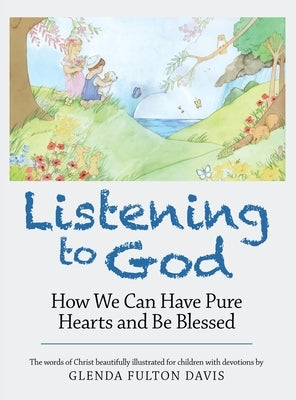 Listening to God: How We Can Have Pure Hearts and Be Blessed by Davis, Glenda Fulton