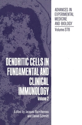 Dendritic Cells in Fundamental and Clinical Immunology: Volume 2 by Banchereau, James