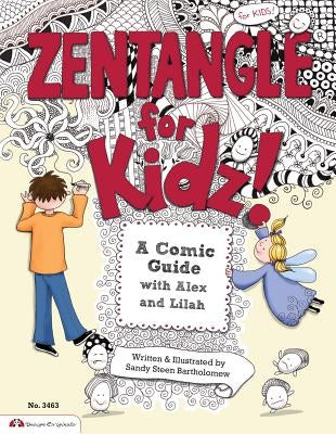 Zentangle for Kidz!: A Comic Guide with Alex and Lilah by Bartholomew, Sandy