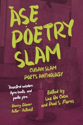 Àṣẹ Poetry Slam: Cuban Slam Poets Anthology by de Cuba, Luz