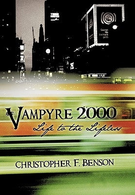Vampyre 2000: Life to the Lifeless by Benson, Christopher F.