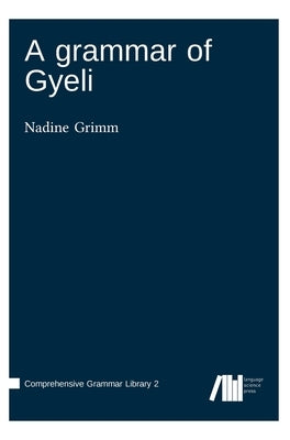 A grammar of Gyeli by Grimm, Nadine