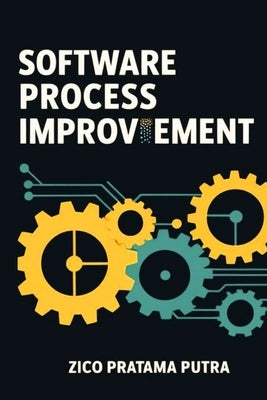 Software Process Improvement by Putra, Zico Pratama