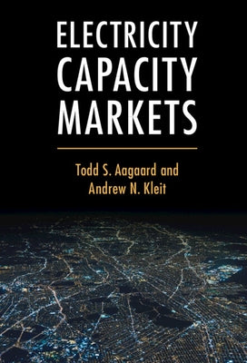 Electricity Capacity Markets by Aagaard, Todd S.
