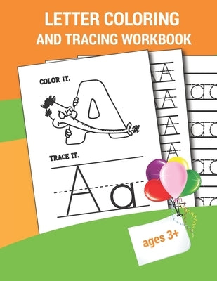 Letter Coloring And Tracing Workbook: ABC letters tracing and coloring for kindergarteners ages 3-5 Perfect Use To Preschool Practice Handwriting work by Publication, Anabilgraphic