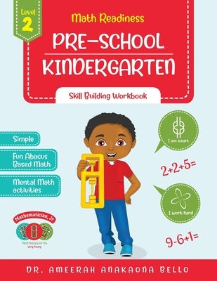 Math Readiness PRE-SCHOOL KINDERGARTEN II: Skill Building Workbook by Bello, Ameerah