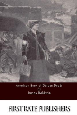 American Book of Golden Deeds by Baldwin, James