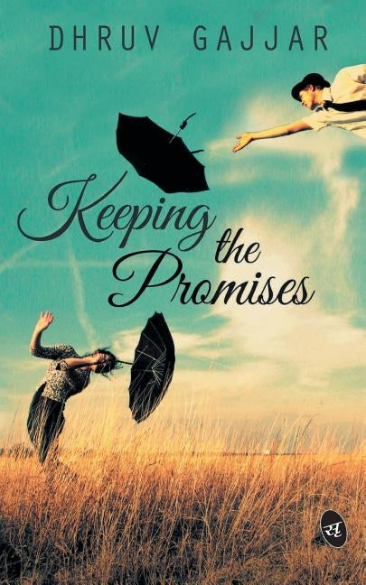Keeping The Promises by Gajjar, Dhruv