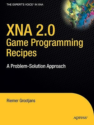 XNA 2.0 Game Programming Recipes: A Problem-Solution Approach by Grootjans, Riemer